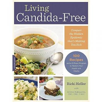Living Candida-Free: 100 Recipes and a 3-Stage Program to Restore Your Health and Vitality