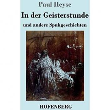 Ghostly Tales: Stories of Haunting Hours by Paul Heyse