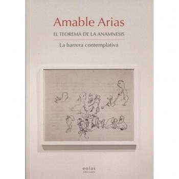 Amable Arias. El teorema de la anamnesis. La Barrera contemplativa