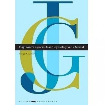 Viaje Contra Espacio - Juan Goytisolo Y W.G. Sebald