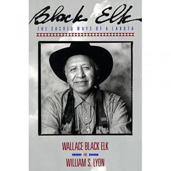 Black Elk: The Sacred Ways of a Lakota