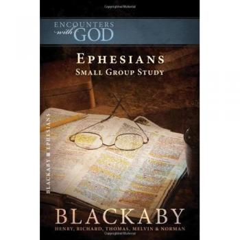 Ephesians: Blackaby Encounter Bible Study Series