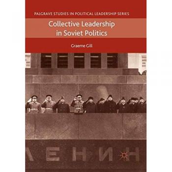Collective Leadership in Soviet Politics