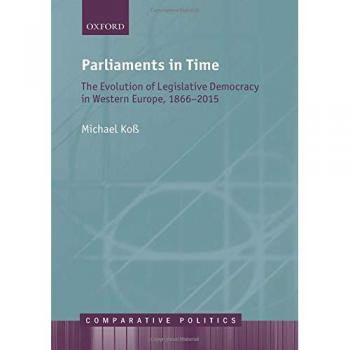 Parliaments in Time: Evolution of Legislative Democracy in Western Europe (1866-2015) - Comparative Politics Edition