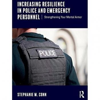 Increasing Resilience in Police and Emergency Personnel: Strengthening Your Mental Armor