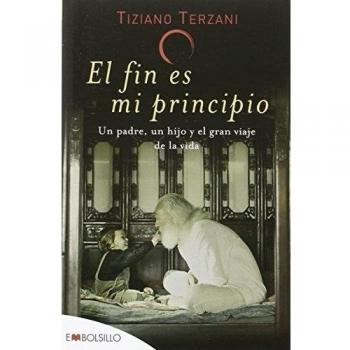 El fin es mi principio: Un padre, un hijo y el gran viaje de la vida.