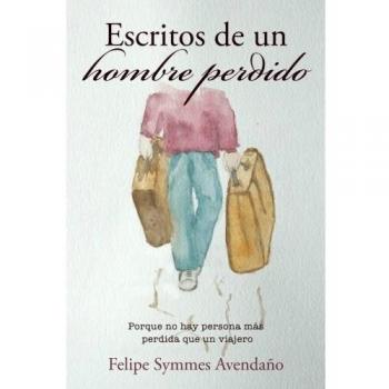 Escritos de un hombre perdido: Porque no hay persona más perdida que un viajero
