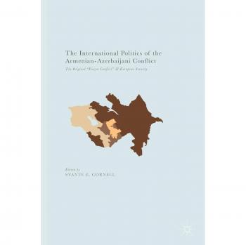The International Politics of the Armenian-Azerbaijani Conflict: The Original Frozen Conflict and European Security