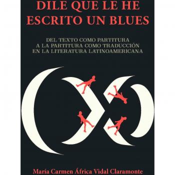 Dile que le he escrito un blues : del texto como partitura a la partitura como traducción en la literatura latinoamericana