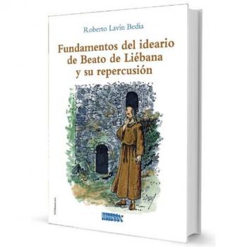 FUNDAMENTOS DEL IDEARIO DE BEATO DE LIÉBANA Y SU REPERCUSIÓN