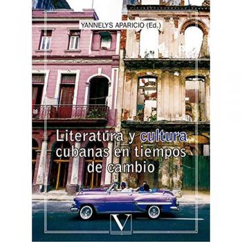 Literatura y cultura cubanas en tiempos de cambio