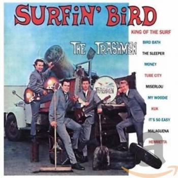 Surfin’ Bird - Trashmen