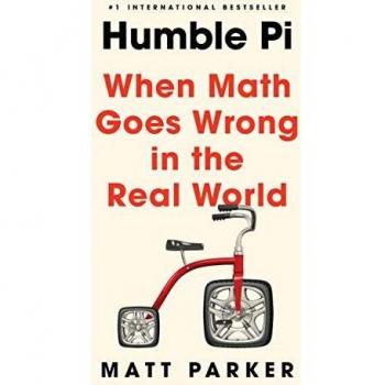 Humble Pi: When Math Goes Wrong in the Real World