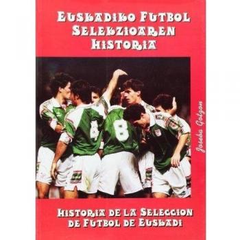 Historia de la selección de fútbol de Euskadi = Euskadiko futbol selekzioaren historia