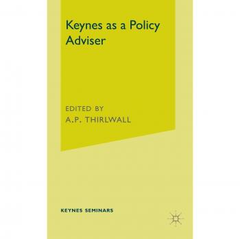 Keynes as a Policy Adviser: The Fifth Keynes Seminar Held at the University of Kent at Canterbury, 1980