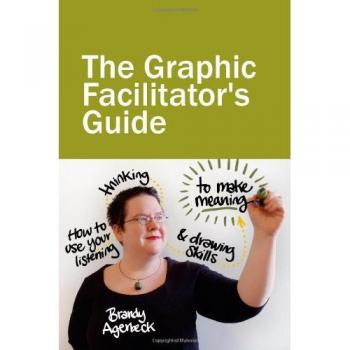 The Graphic Facilitator's Guide How to use your listening thinking and drawing skills to make mean