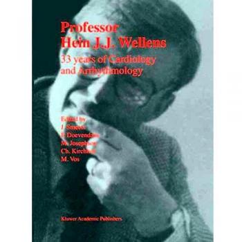 Professor Hein J.J. Wellens: 33 Years of Cardiology and Arrhythmology - Comprehensive Textbook on Cardiovascular Medicine