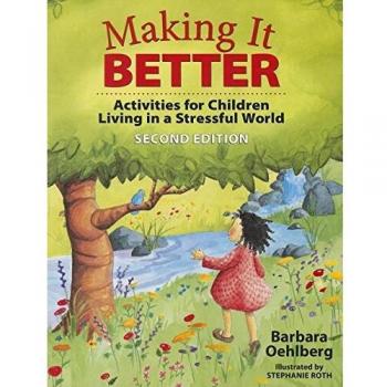 Making it Better: Activities for Children Living in a Stressful World