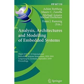 Analysis, Architectures and Modelling of Embedded Systems: Third IFIP TC 10 International Embedded Systems Symposium, IESS 2009, Langenargen, Germany, ... in Information and Communication Technology)