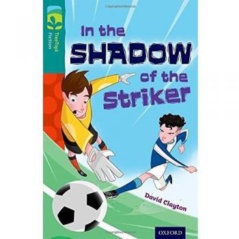 Oxford Reading Tree TreeTops Fiction: Level 16: In the Shadow of the Striker