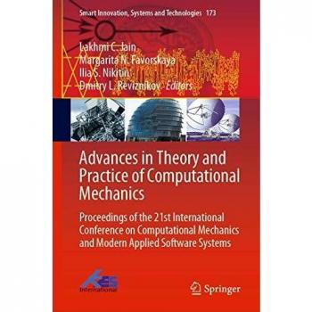 Advances in Theory and Practice of Computational Mechanics: Proceedings of the 21st International Conference on Computational Mechanics and Modern ...