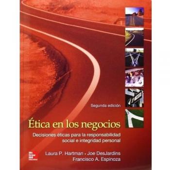 ETICA EN LOS NEGOCIOS. 2ª EDICIÓN. DECISIONES ÉTICAS PARA LA RESPONSABILIDAD SOCIAL E INTEGRIDAD PERSONAL