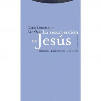 La Resurrección De Jesús. Historia, Experiencia, Teología