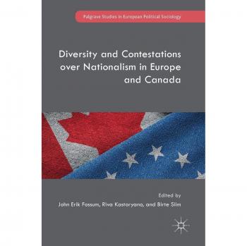 Diversity and Contestations over Nationalism in Europe and Canada