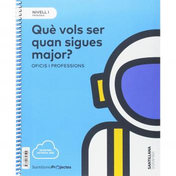 NIVELL I PRI QUE VOLS SER QUAN SIGUES MAJOR?. OFICIS I PROFESSIONS