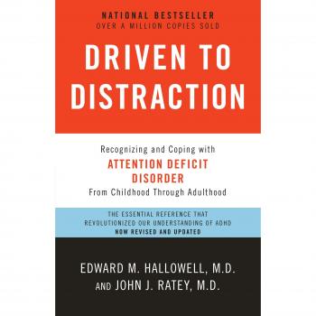 Driven to Distraction: Recognizing and Coping with Attention Deficit Disorder