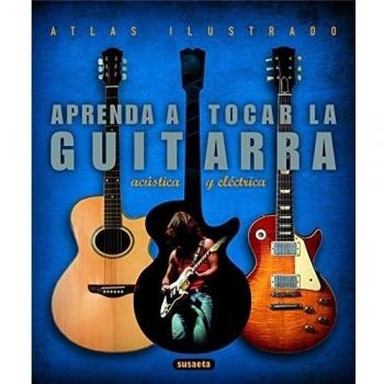 Aprenda A Tocar La Guitarra Electrica Y Acustica, Atlas Ilustrado - Susaeta