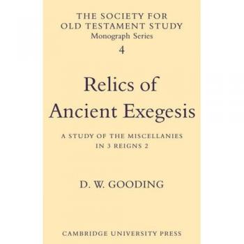 Reliquias de la Exégesis Antigua: Un Estudio de los Misceláneos en 3 Reinos 2 (Monografías de la Sociedad de Estudios del Antiguo Testamento, Volumen 4)