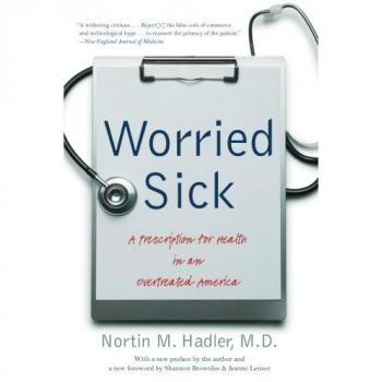Worried Sick: A Comprehensive Guide to Health Management in an Overtreated Society