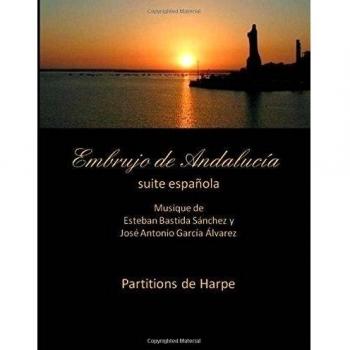 Embrujo de Andalucia - suite espanola partitions de harpe: Esteban Bastida Sanchez y Jose Antonio Garcia Alvarez: Volume 12