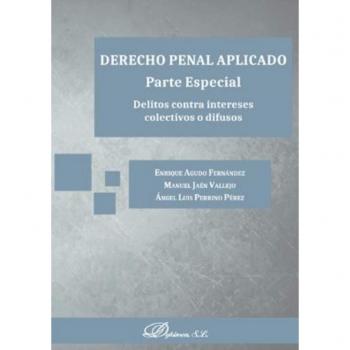 Derecho penal aplicado. Parte Especial. Delitos contra intereses colectivos o difusos