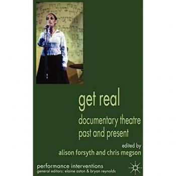 Get Real: Documentary Theatre Past and Present