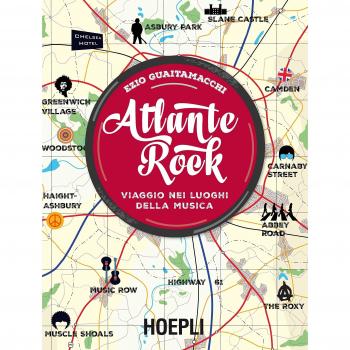Atlante Rock Ezio Guaitamacchi HOEPLI LIBRO 2016