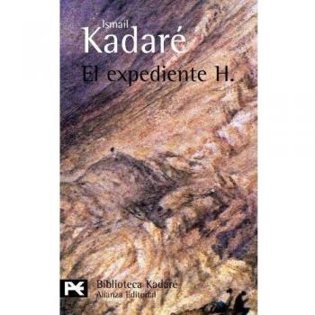 El expediente H. - Kadaré, Ismaíl