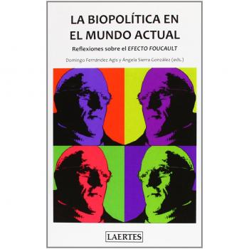La biopolítica en el mundo actual: Reflexiones sobre el EFECTO FOUCAULT: 8