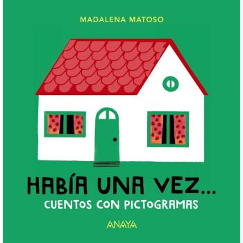 Había una vez... Cuentos con pictogramas - Madalena Matoso
