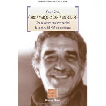 García Márquez Canta Un Bolero: Una relectura en clave musical de la obra del Nobel colombia