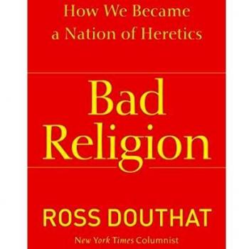 Bad Religion: How We Became a Nation of Heretics