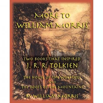 Más sobre William Morris: Dos Libros que Inspiraron a J. R. R. Tolkien - La Casa de los Lobos y las Raíces de las Montañas