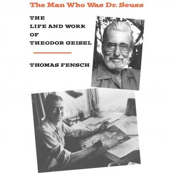 The Man Who Was Dr. Seuss: The Life and Work of Theodor Geisel by Thomas Fensch - Biography Book