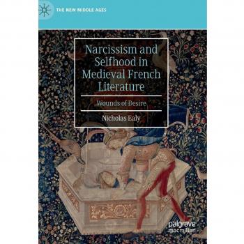 Narcissism and Selfhood in Medieval French Literature: Wounds of Desire