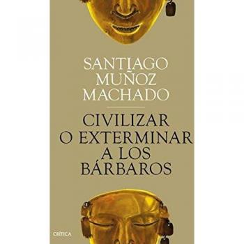Civilizar o exterminar a los bárbaros