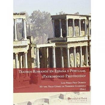 TEATROS ROMANOS EN ESPAÑA Y PORTUGAL: ¿PATRIMONIO PROTEGIDO?: 188