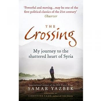 The Crossing: My journey to the shattered heart of Syria