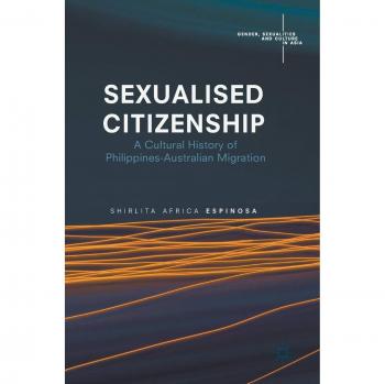 Sexualised Citizenship: A Cultural History of Philippines-Australian Migration