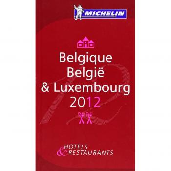 Guía Michelin 2012 de Bélgica y Luxemburgo: Hoteles y Restaurantes (edición en francés y alemán)